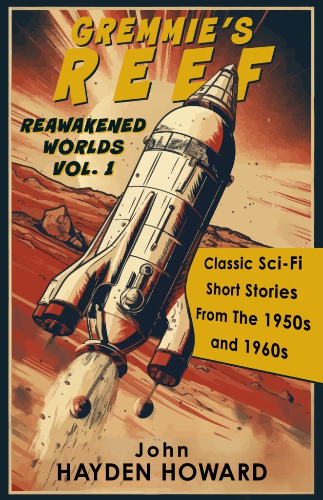 Out now! Gremmie’s Reef: Classic Sci-Fi Short Stories from the 1950s and 1960s (Reawakened Worlds Vol 1)